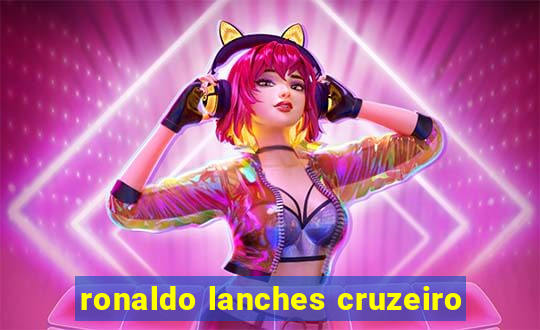 ronaldo lanches cruzeiro